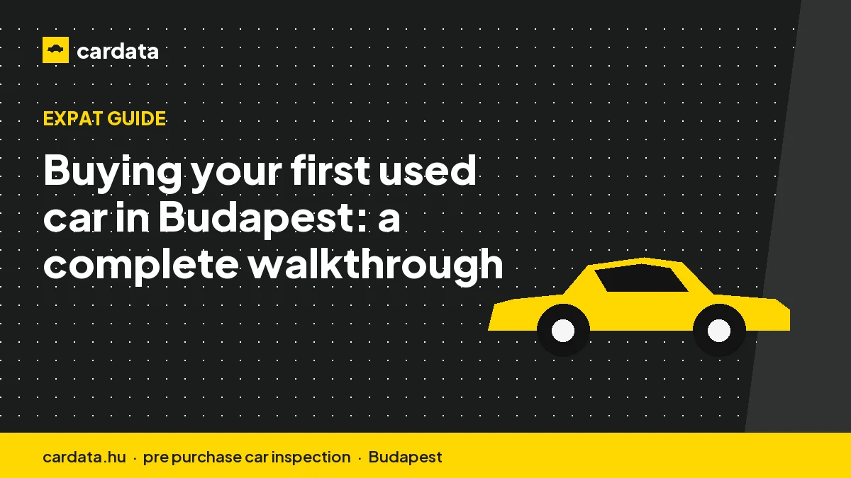 Buying your first used car in Budapest: a complete walkthrough