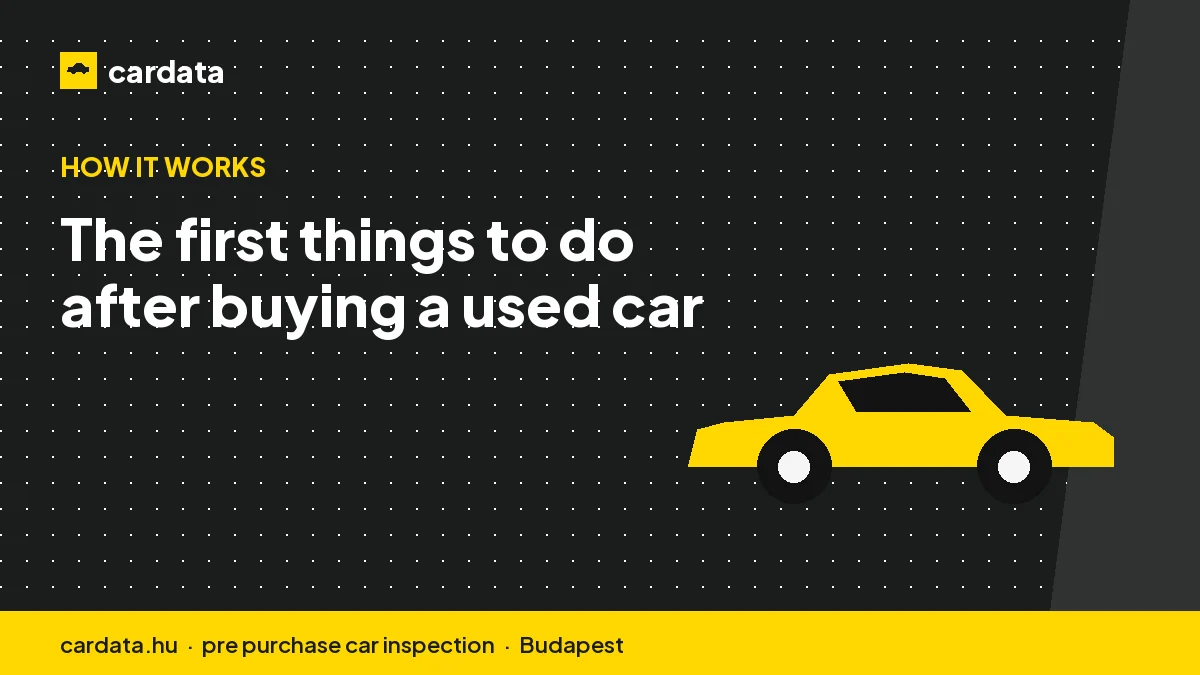 The first things to do after buying a used car