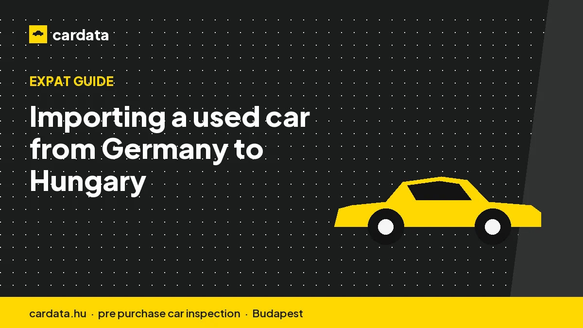 Importing a used car from Germany to Hungary