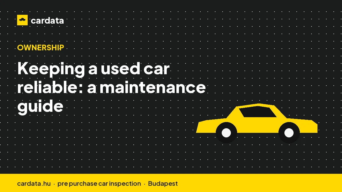 Keeping a used car reliable: a maintenance guide