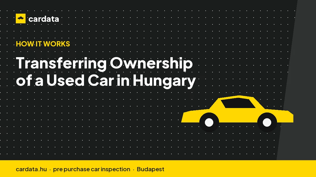 Transferring Ownership of a Used Car in Hungary
