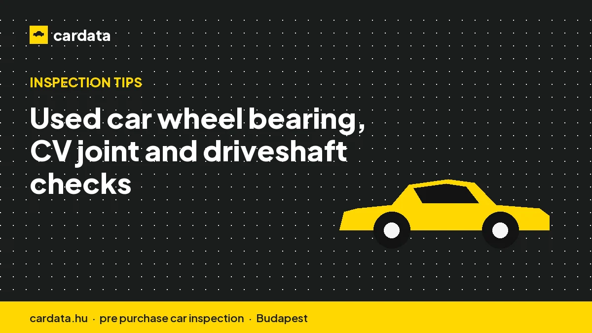 Used car wheel bearing, CV joint and driveshaft checks