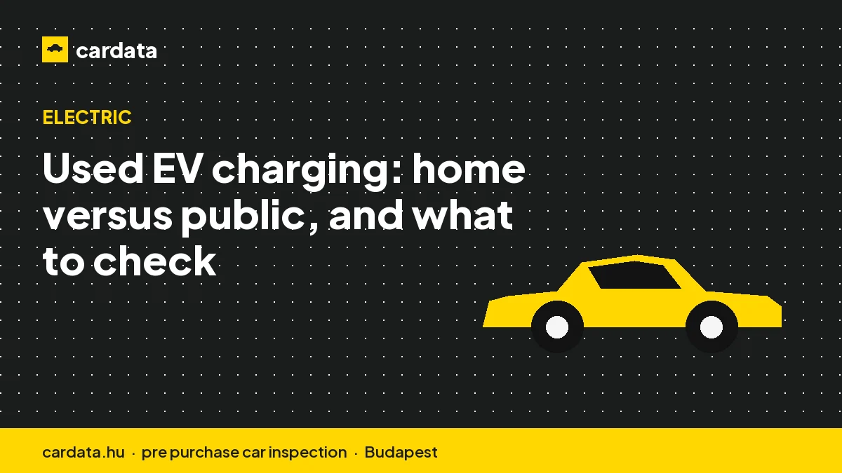 Used EV charging: home versus public, and what to check