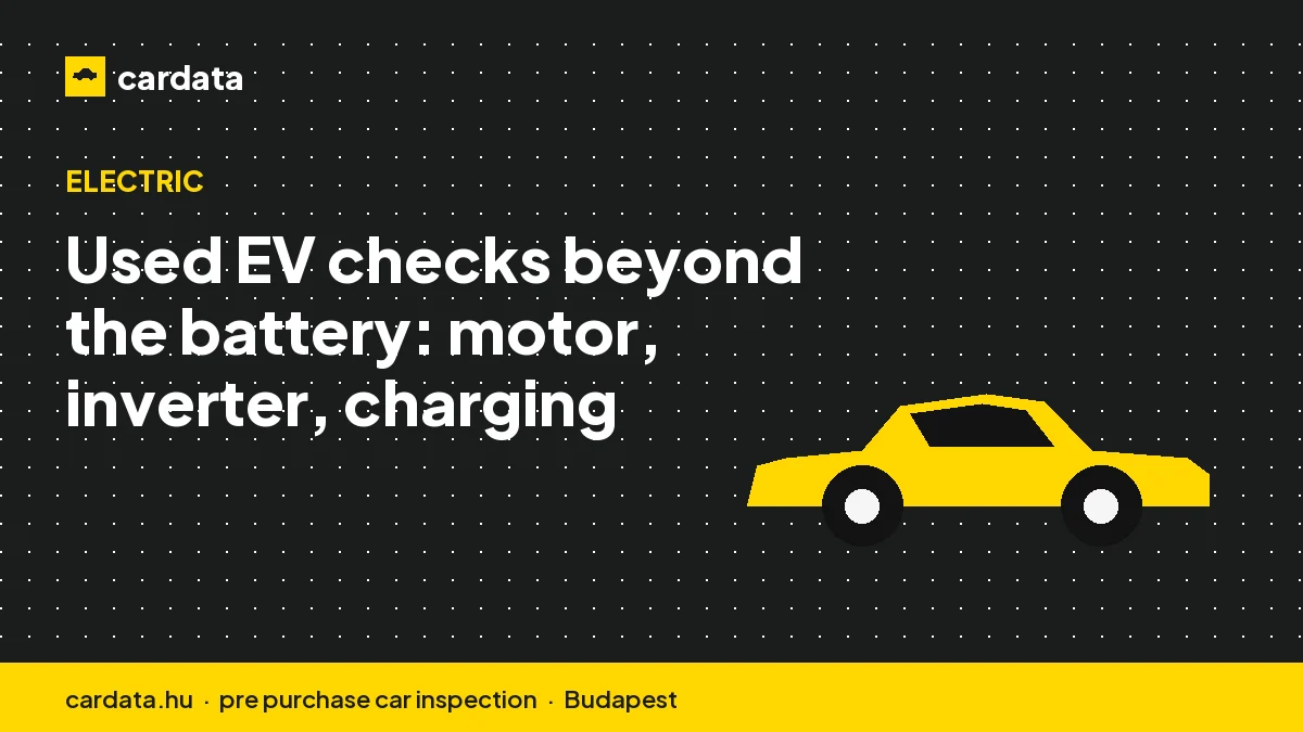 Used EV checks beyond the battery: motor, inverter, charging